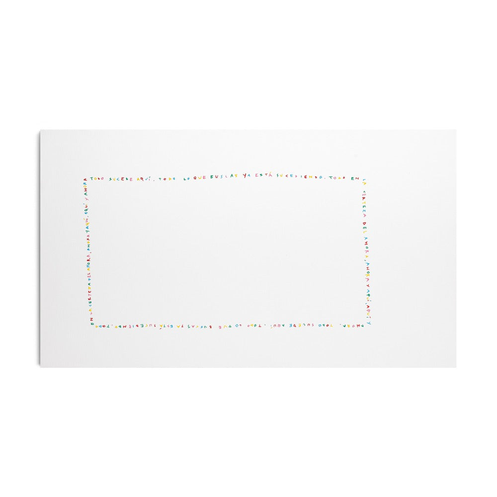 Todo Sucede Aquí. Todo Lo Que Buscas Ya Está Sucediendo. Todo En La Certeza Del Ahora. Ahora Y Aquí, Aquí Y Ahora., 2025